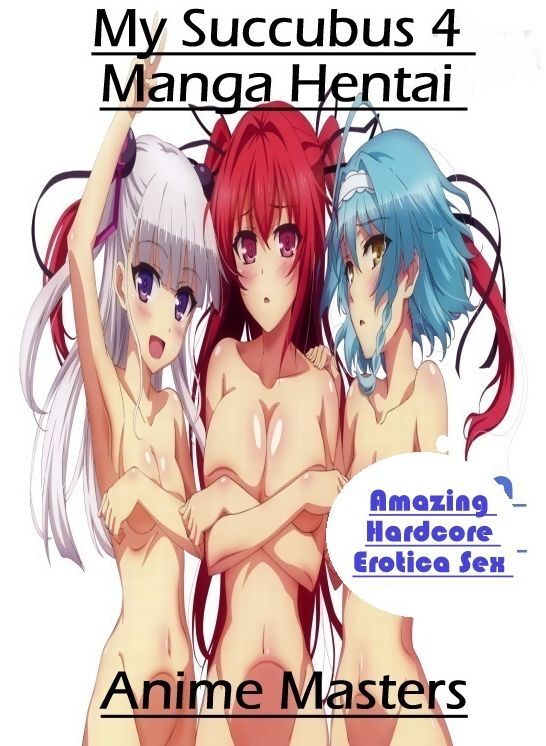 Erotic Photography: Amazing Hardcore Erotica Sex My Succubus 4 Manga Hentai Anime Masters ( Erotic Photography, Erotic Stories, Nude Photos, Naked , Lesbian, She-male, Gay, Fetish, Bondage, Sex, Erotica, Hentai, Blow Job, Three-sum , XXX)