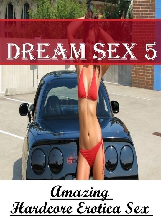 Blow Job: Amazing Hardcore Erotica Sex Dream Sex 5 ( Erotic Photography, Erotic Stories, Nude Photos, Naked , Lesbian, She-male, Gay, Fetish, Bondage, Sex, Erotica, Hentai, Blow Job, Three-sum , XXX)