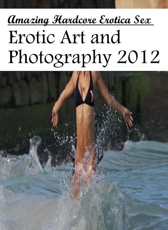 Submisive: Amazing Hardcore Erotica Sex Erotic Art and Photography 2012 ( Erotic Photography, Erotic Stories, Nude Photos, Naked , Lesbian, She-male, Gay, Fetish, Bondage, Sex, Erotica, Hentai, Blow Job, Three-sum , XXX)