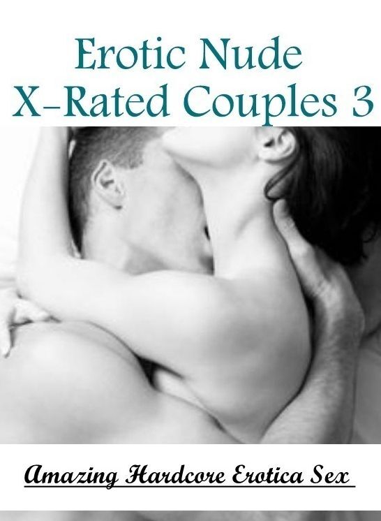 Submisive: Amazing Hardcore Erotica Sex Erotic Nude X-Rated Couples 3 ( Erotic Photography, Erotic Stories, Nude Photos, Naked , Lesbian, She-male, Gay, Fetish, Bondage, Sex, Erotica, Hentai, Blow Job, Three-sum , XXX)