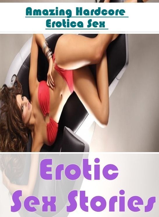 Naked: Amazing Hardcore Erotica Sex Erotic Sex Stories ( Erotic Photography, Erotic Stories, Nude Photos, Naked , Lesbian, She-male, Gay, Fetish, Bondage, Sex, Erotica, Hentai, Blow Job, Three-sum , XXX)