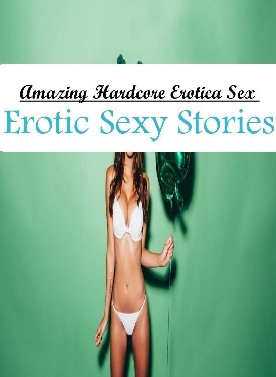 Breast: Amazing Hardcore Erotica Sex Erotic Sexy Stories ( Erotic Photography, Erotic Stories, Nude Photos, Naked , Lesbian, She-male, Gay, Fetish, Bondage, Sex, Erotica, Hentai, Blow Job, Three-sum , XXX)