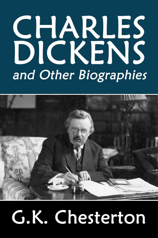 Charles Dickens and Other Biographies by G.K. Chesterton