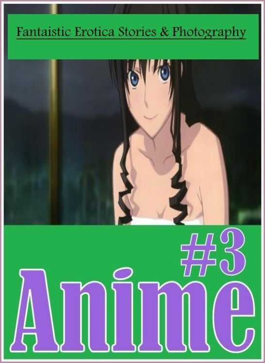 Confession: Fantaistic Erotica Stories & Photography #3 Anime ( Erotic Photography, Erotic Stories, Nude Photos, Naked , Lesbian, She-male, Gay, Fetish, Bondage, Sex, Erotica, Hentai, Blow Job, Three-sum , XXX)