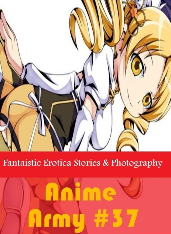 Breast: Fantaistic Erotica Stories & Photography Anime Army #37 ( Erotic Photography, Erotic Stories, Nude Photos, Naked , Lesbian, She-male, Gay, Fetish, Bondage, Sex, Erotica, Hentai, Blow Job, Three-sum , XXX)