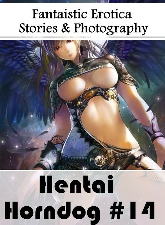 Nude Photos: Fantaistic Erotica Stories & Photography Hentai Horndog #14 ( Erotic Photography, Erotic Stories, Nude Photos, Naked , Lesbian, She-male, Gay, Fetish, Bondage, Sex, Erotica, Hentai, Blow Job, Three-sum , XXX)