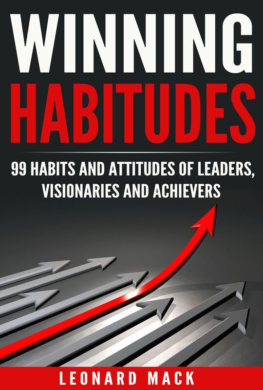 Winning Habitudes - 99 Habits and Attitudes of Leaders, Visionaries and Achievers