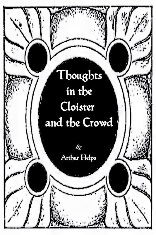 Thoughts in the Cloister & the Crowd