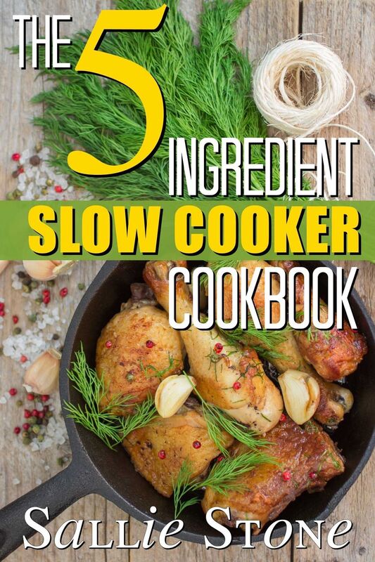 The 5 Ingredient Slow Cooker Cookbook