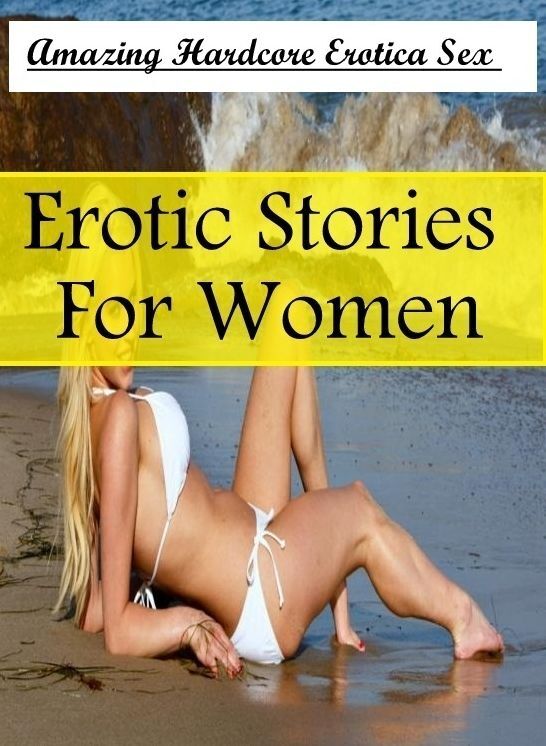 Sex: Amazing Hardcore Erotica Sex Erotic Stories For Women ( Erotic Photography, Erotic Stories, Nude Photos, Naked , Lesbian, She-male, Gay, Fetish, Bondage, Sex, Erotica, Hentai, Blow Job, Three-sum , XXX)