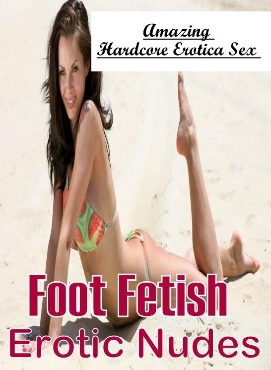 Erotica Photo: Amazing Hardcore Erotica Sex Foot Fetish Erotic Nudes ( Erotic Photography, Erotic Stories, Nude Photos, Naked , Lesbian, She-male, Gay, Fetish, Bondage, Sex, Erotica, Hentai, Blow Job, Three-sum , XXX)