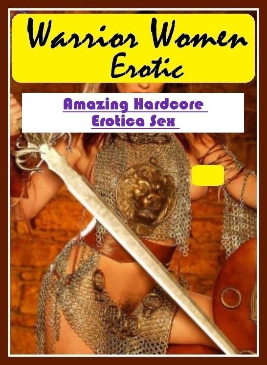 Adult Nudes: Amazing Hardcore Erotica Sex Warrior Women Erotic ( Erotic Photography, Erotic Stories, Nude Photos, Naked , Lesbian, She-male, Gay, Fetish, Bondage, Sex, Erotica, Hentai, Blow Job, Three-sum , XXX)