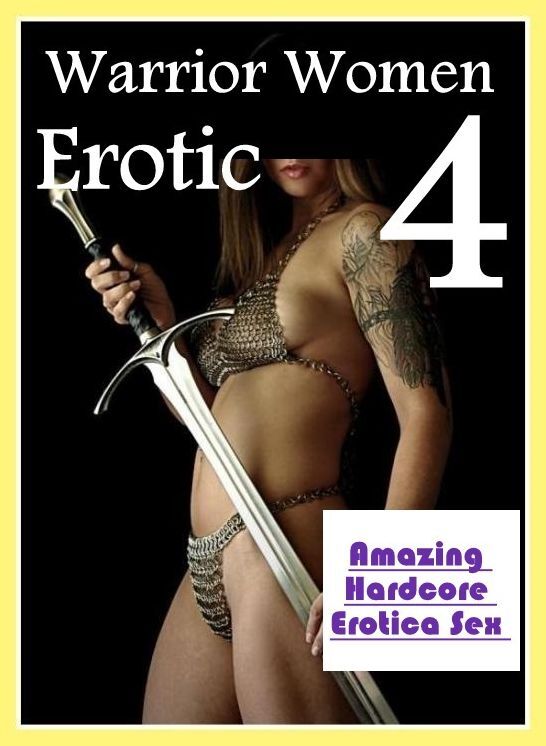 Bondage: Amazing Hardcore Erotica Sex Warrior Women Erotic 4 ( Erotic Photography, Erotic Stories, Nude Photos, Naked , Lesbian, She-male, Gay, Fetish, Bondage, Sex, Erotica, Hentai, Blow Job, Three-sum , XXX)
