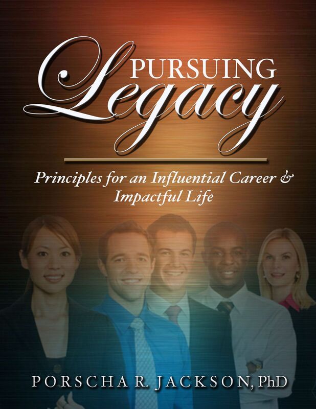 Pursuing Legacy: Principles for an Influential Career & Impactful Life