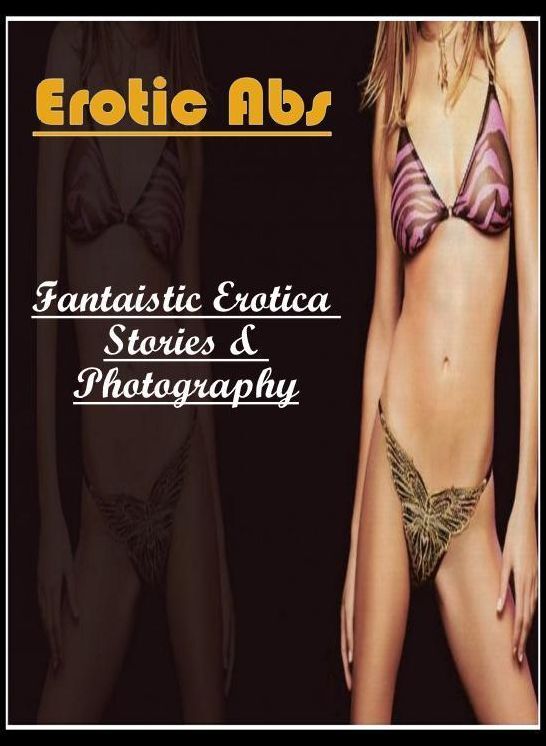 Erotica Photo: Fantaistic Erotica Stories & Photography Erotic Abs ( Erotic Photography, Erotic Stories, Nude Photos, Naked , Lesbian, She-male, Gay, Fetish, Bondage, Sex, Erotica, Hentai, Blow Job, Three-sum , XXX)