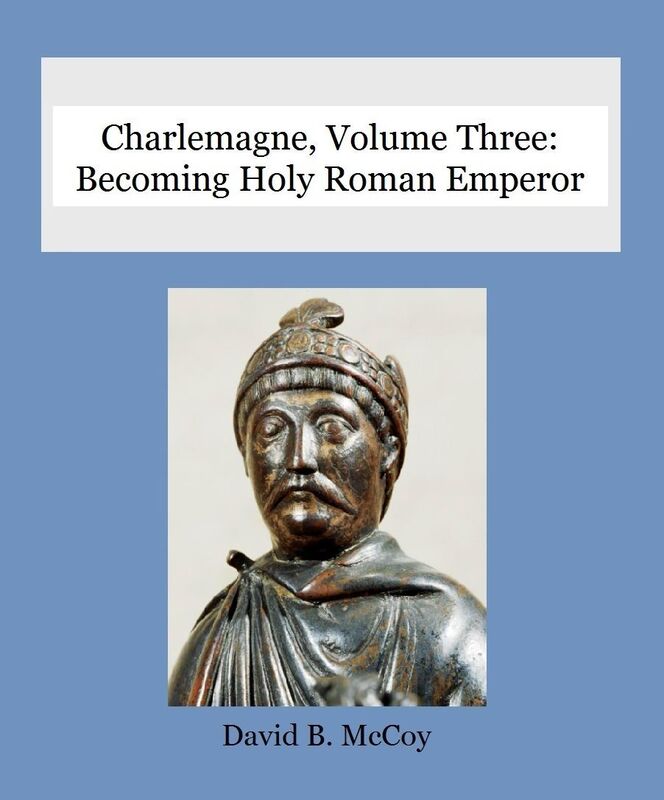 Charlemagne, Volume Three: Becoming Holy Roman Emperor