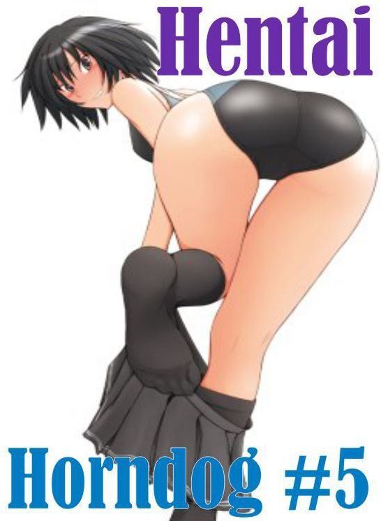 Domination: Erotica Sexy Erotic Lovers Hentai Horndog #5 ( sex, porn, fetish, bondage, oral, anal, ebony, hentai, domination, erotic photography, erotic sex stories, adult, xxx, shemale, voyeur, erotic, blowjob )