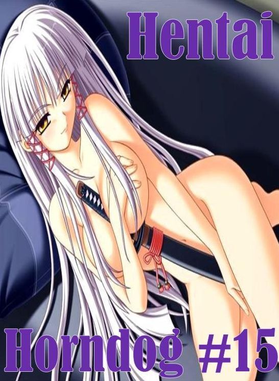 Adult: Lesbian Lovers and Erotica Hentai Horndog #15 ( sex, porn, fetish, bondage, oral, anal, ebony, hentai, domination, erotic photography, erotic sex stories, adult, xxx, shemale, voyeur, erotic, blowjob )
