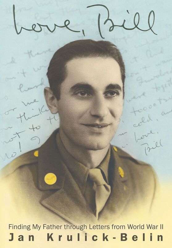 Love, Bill: Finding My Father through Letters from World War II