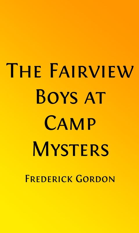 Fairview Boys at Camp Mystery (Illustrated) or, The Old Hermit and His Secret