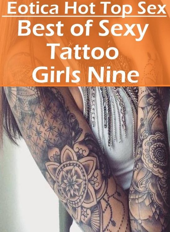 Erotic Photography: Eotica Hot Top Sex Best of "Sexy Tattoo Girls Nine" ( Erotic Photography, Erotic Stories, Nude Photos, Naked , Lesbian, She-male, Gay, Fetish, Bondage, Sex, Eotica, Hentai, Blow Job, Three-sum , XXX)