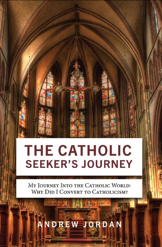 The Catholic Seekers Journey:My Journey Into the Catholic World