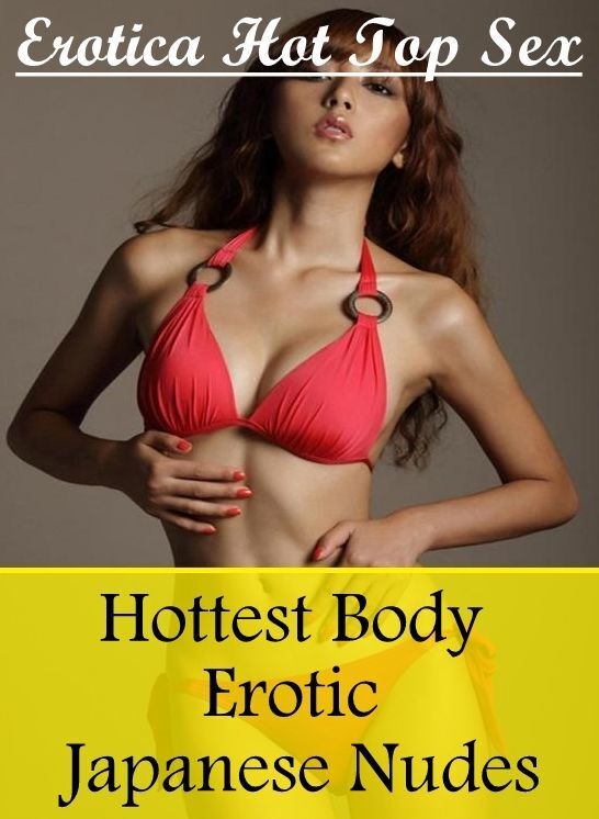 Blow Job: Erotica Hot Top Sex Hottest Body Erotic Japanese Nudes ( Erotic Photography, Erotic Stories, Nude Photos, Naked , Lesbian, She-male, Gay, Fetish, Bondage, Sex, Erotica, Hentai, Blow Job, Three-sum , XXX)