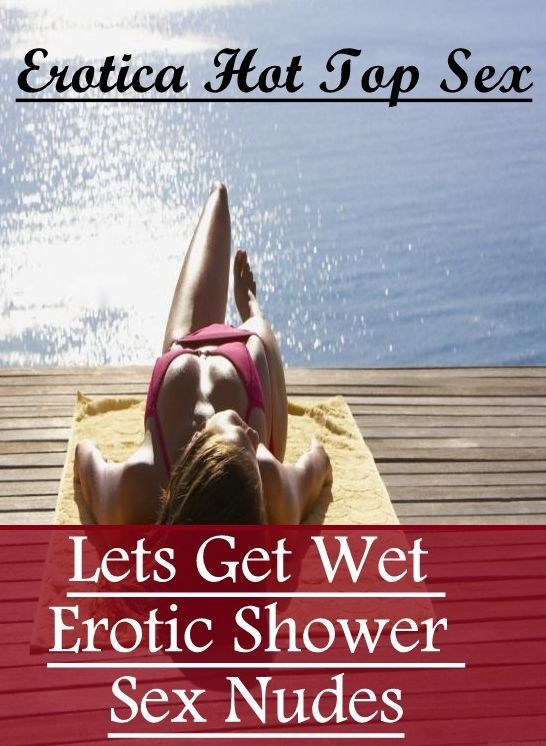 Domination: Erotica Hot Top Sex Lets Get Wet Erotic Shower Sex Nudes ( Erotic Photography, Erotic Stories, Nude Photos, Naked , Lesbian, She-male, Gay, Fetish, Bondage, Sex, Erotica, Hentai, Blow Job, Three-sum , XXX)