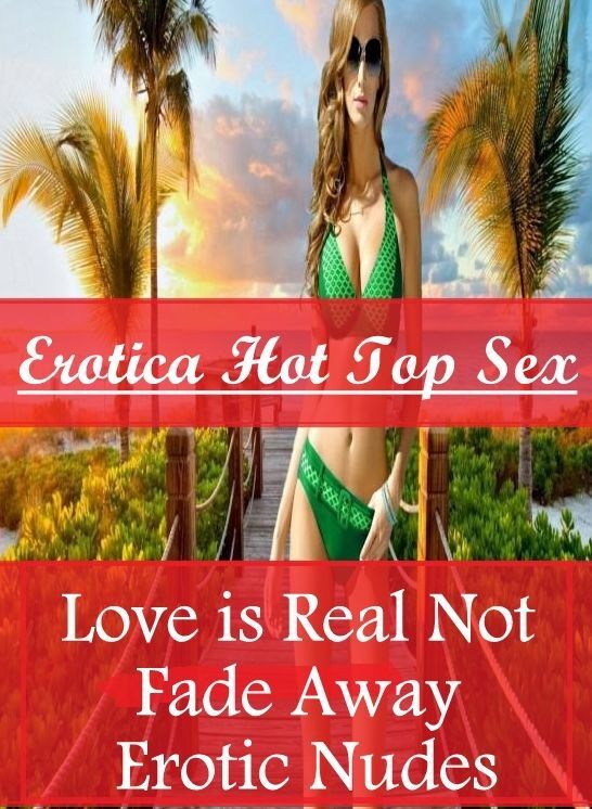 Erotica Photo: Erotica Hot Top Sex Love is Real Not Fade Away Erotic Nudes ( Erotic Photography, Erotic Stories, Nude Photos, Naked , Lesbian, She-male, Gay, Fetish, Bondage, Sex, Erotica, Hentai, Blow Job, Three-sum , XXX)