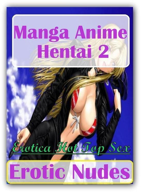 Breast: Erotica Hot Top Sex Manga Anime Hentai 2 Erotic Nudes ( Erotic Photography, Erotic Stories, Nude Photos, Naked , Lesbian, She-male, Gay, Fetish, Bondage, Sex, Erotica, Hentai, Blow Job, Three-sum , XXX)