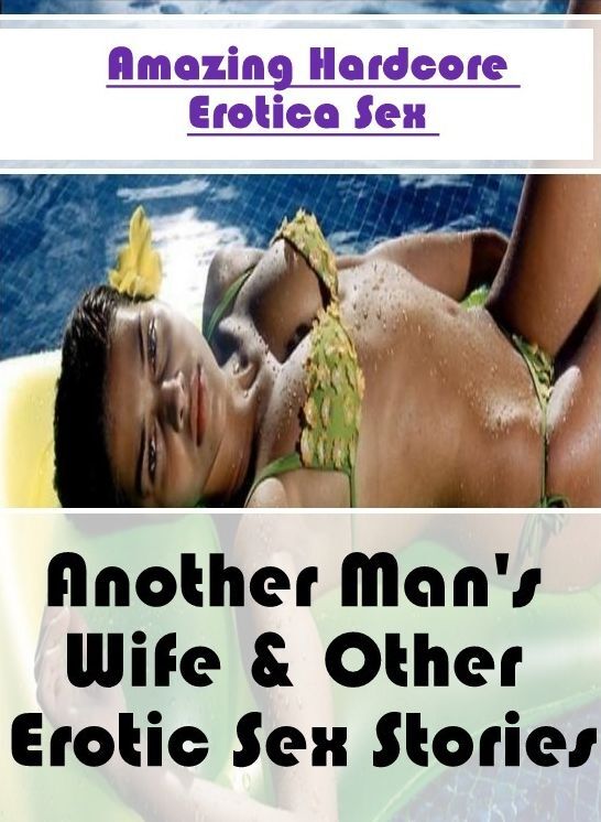 Naked: Amazing Hardcore Erotica Sex Another Man's Wife & Other Erotic Sex Stories ( Erotic Photography, Erotic Stories, Nude Photos, Naked , Lesbian, She-male, Gay, Fetish, Bondage, Sex, Erotica, Hentai, Blow Job, Three-sum , XXX)