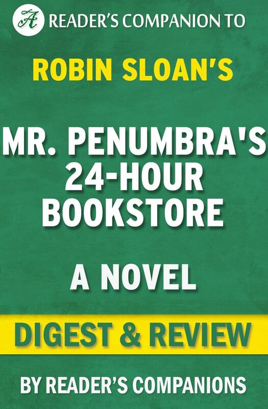 Digest & Review Mr. Penumbra's 24 Hour Bookstore by Robin Sloan