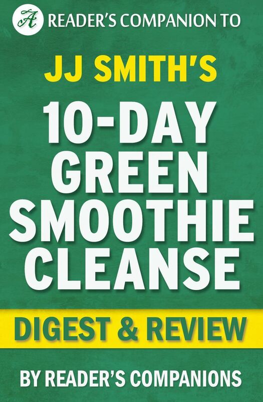 Digest & Review 10-Day Green Smoothie Cleanse by JJ Smith