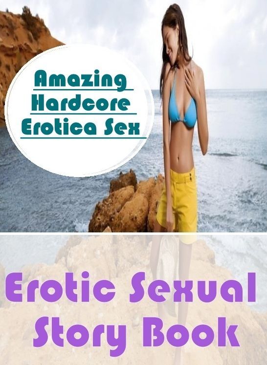 Erotica: Amazing Hardcore Erotica Sex Erotic Sexual Story Book ( Erotic Photography, Erotic Stories, Nude Photos, Naked , Lesbian, She-male, Gay, Fetish, Bondage, Sex, Erotica, Hentai, Blow Job, Three-sum , XXX)
