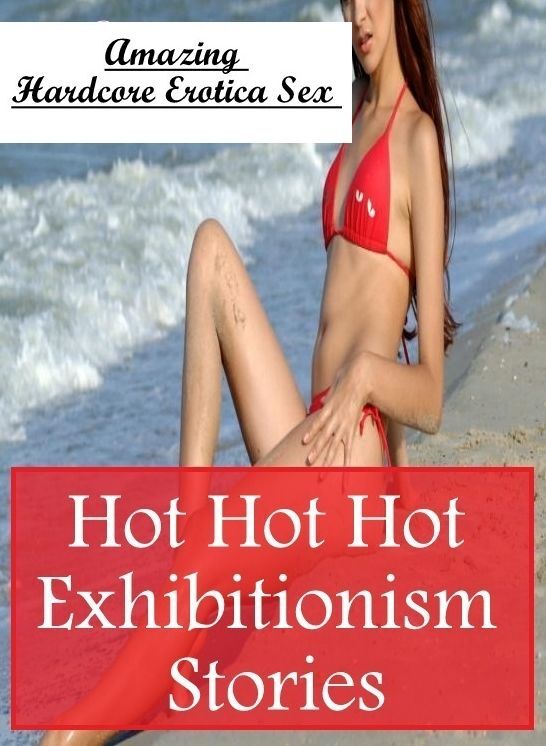Confession: Amazing Hardcore Erotica Sex Hot Hot Hot Exhibitionism Stories ( Erotic Photography, Erotic Stories, Nude Photos, Naked , Lesbian, She-male, Gay, Fetish, Bondage, Sex, Erotica, Hentai, Blow Job, Three-sum , XXX)