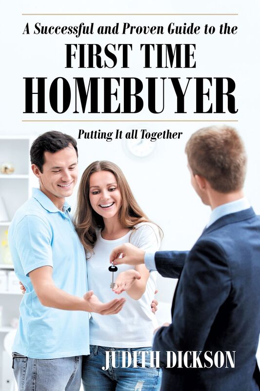 A Successful and Proven Guide to the First Time Home Buyer-Putting It All Together