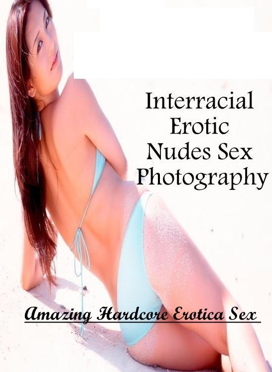 Nude Photos: Amazing Hardcore Erotica Sex Interracial Erotic Nudes Sex Photography ( Erotic Photography, Erotic Stories, Nude Photos, Naked , Lesbian, She-male, Gay, Fetish, Bondage, Sex, Erotica, Hentai, Blow Job, Three-sum , XXX)