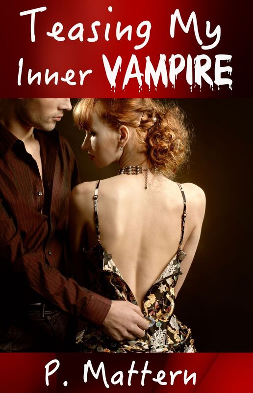 Teasing My Inner Vampire