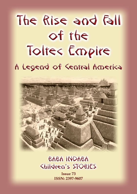 THE RISE AND FALL OF THE TOLTEC EMPIRE - An Ancient Mexican Legend