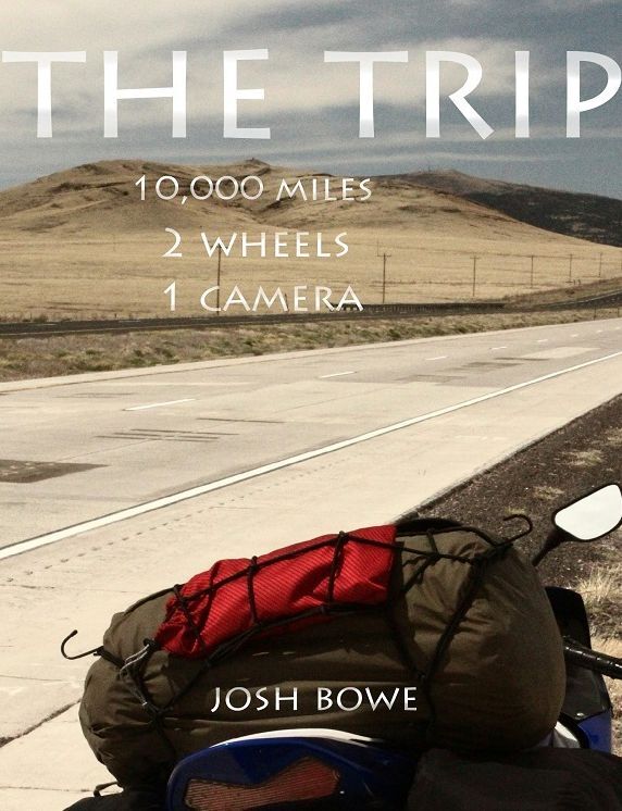 THE Trip: 10,000 Miles, 2 Wheels, 1 Camera