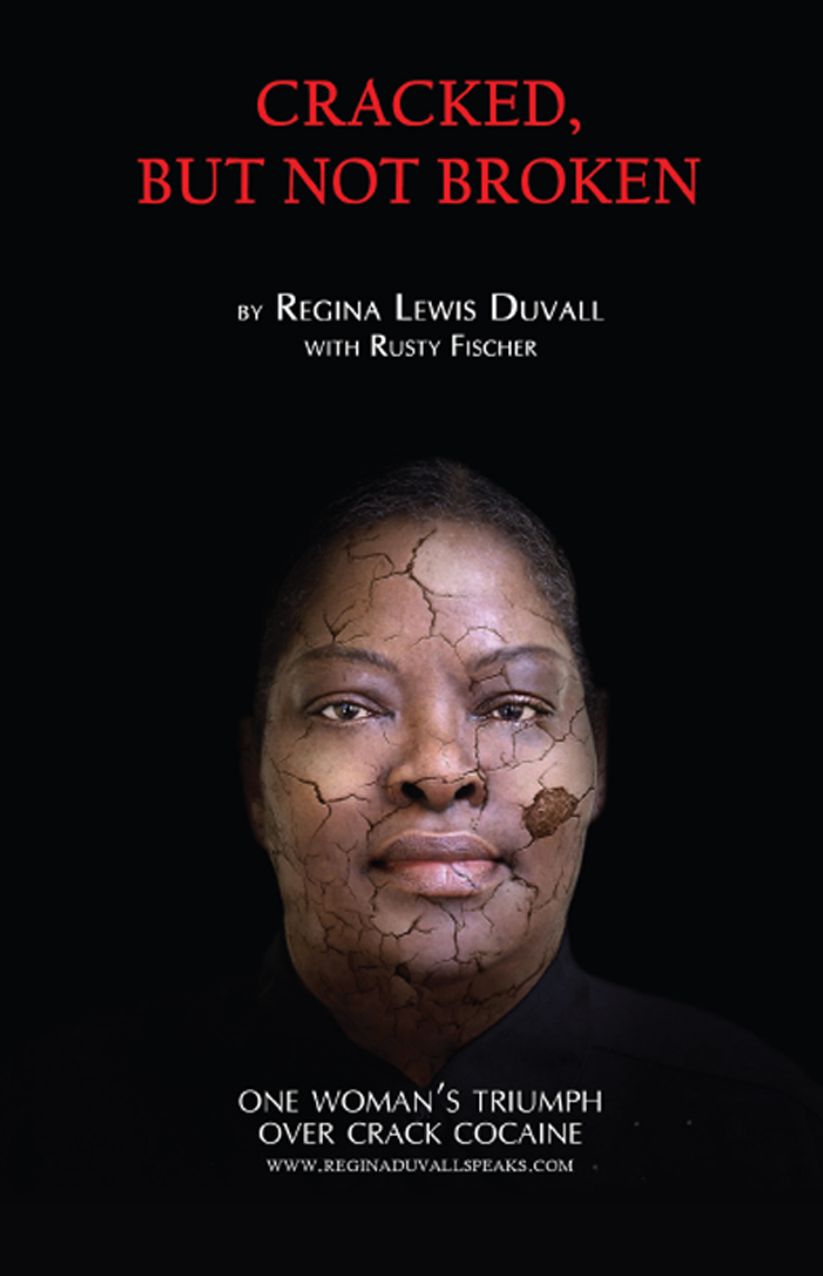 Cracked, But Not Broken: One Woman's Triumph Over Crack Cocaine