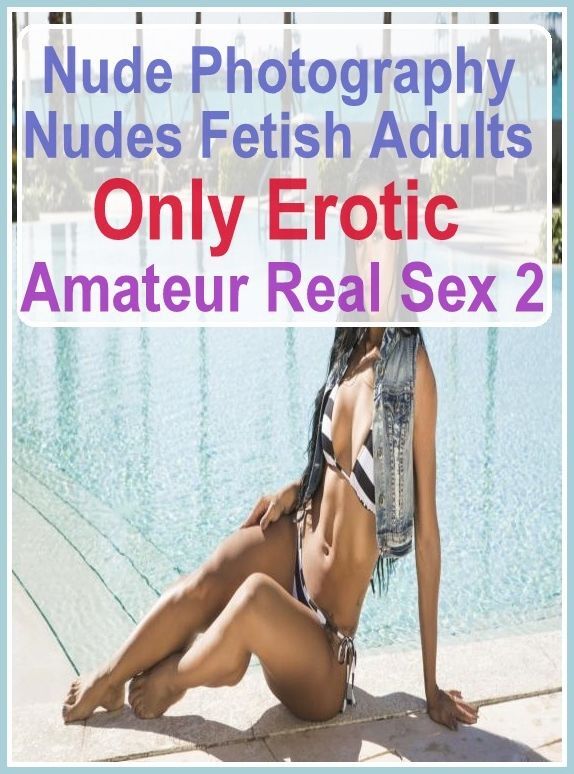 XXX Photography Book: Fendom Sex Sex X- Rated Tales Nude Photography Nudes Fetish Adults Only Erotic Amateur Real Sex 2 ( sex, porn, fetish, bondage, oral, anal, ebony, hentai, domination, erotic photography, erotic sex stories, adult, xxx, shemale )