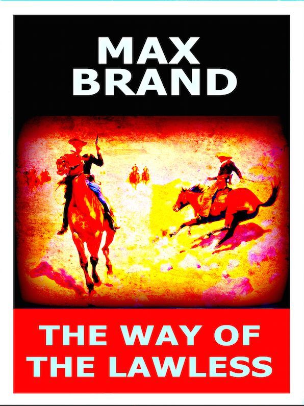 Max Brand - The Way Of The Lawless
