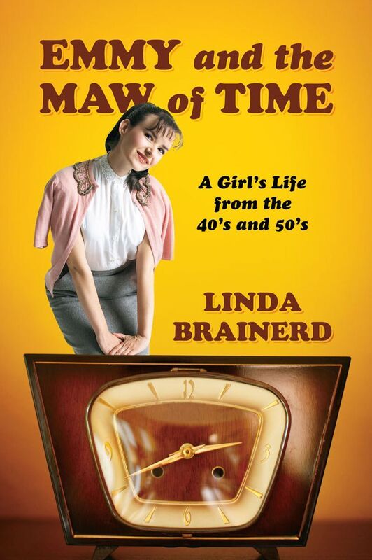 Emmy and the Maw of Time: A Girls Life from the 40s and 50s