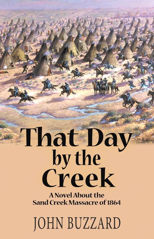 That Day By the Creek: A Novel About the Sand Creek Massacre of 1864