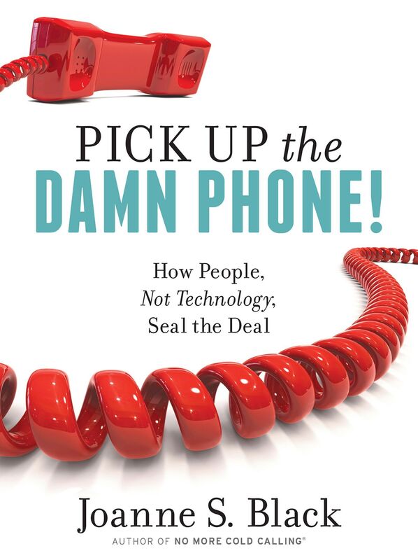 Pick Up the Damn Phone! How People, Not Technology, Seal the Deal