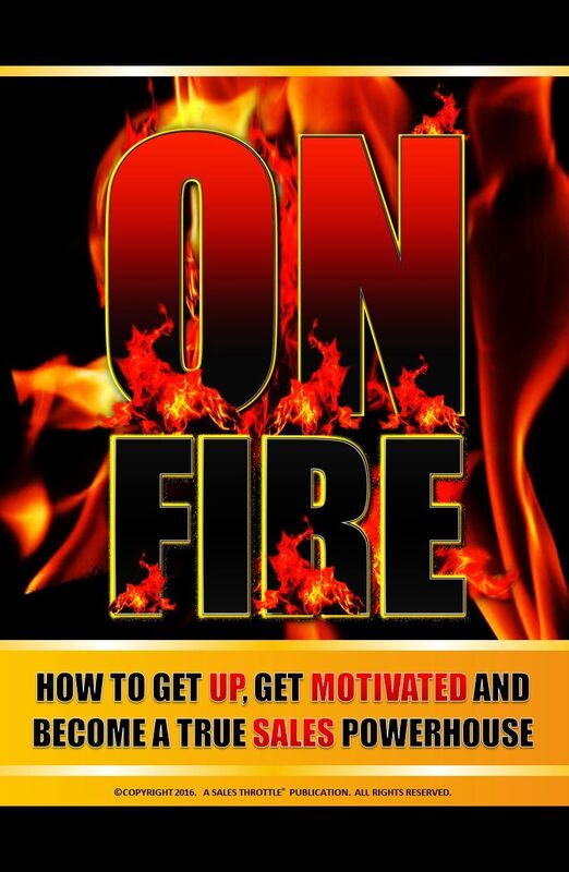 On Fire! "How To Get Up, Get Motivated, And Become A True Sales Powerhouse