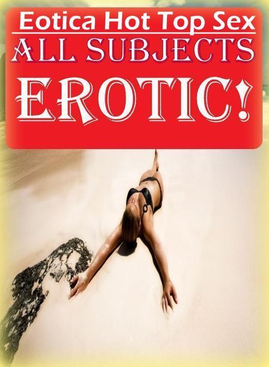Blow Job: Eotica Hot Top Sex All Subjects Erotic! ( Erotic Photography, Erotic Stories, Nude Photos, Naked , Lesbian, She-male, Gay, Fetish, Bondage, Sex, Eotica, Hentai, Blow Job, Three-sum , XXX)