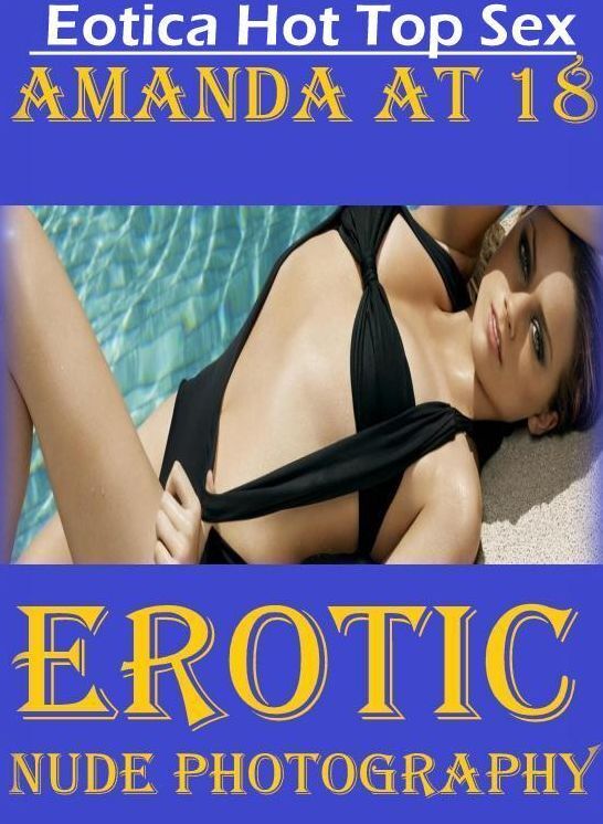 Erotic Photography: Eotica Hot Top Sex Amanda at 18 Erotic Nude Photography ( Erotic Photography, Erotic Stories, Nude Photos, Naked , Lesbian, She-male, Gay, Fetish, Bondage, Sex, Eotica, Hentai, Blow Job, Three-sum , XXX)