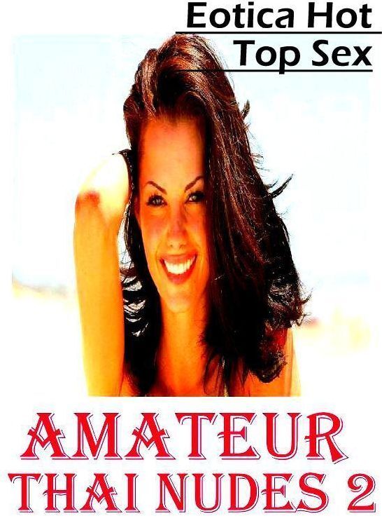 Breast: Eotica Hot Top Sex Amateur Thai Nudes 2 ( Erotic Photography, Erotic Stories, Nude Photos, Naked , Lesbian, She-male, Gay, Fetish, Bondage, Sex, Eotica, Hentai, Blow Job, Three-sum , XXX)
